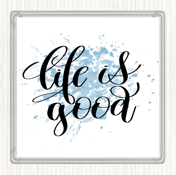 Blue White Life's Good Inspirational Quote Drinks Mat Coaster