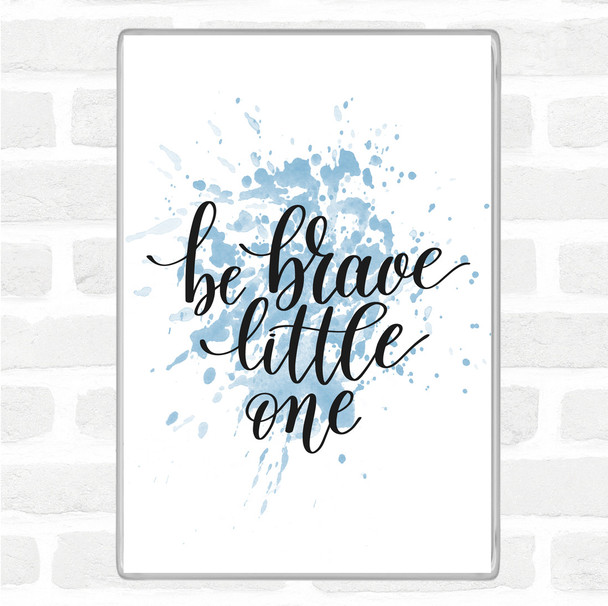 Blue White Little One Be Brave Inspirational Quote Jumbo Fridge Magnet
