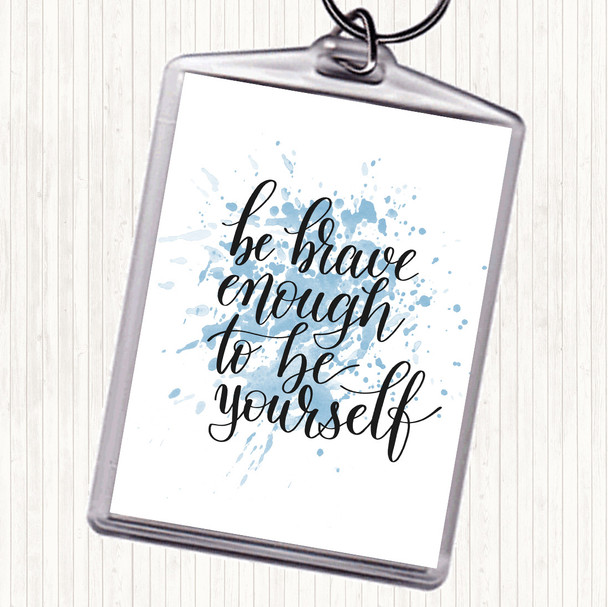 Blue White Be Brave Be Yourself Inspirational Quote Bag Tag Keychain Keyring