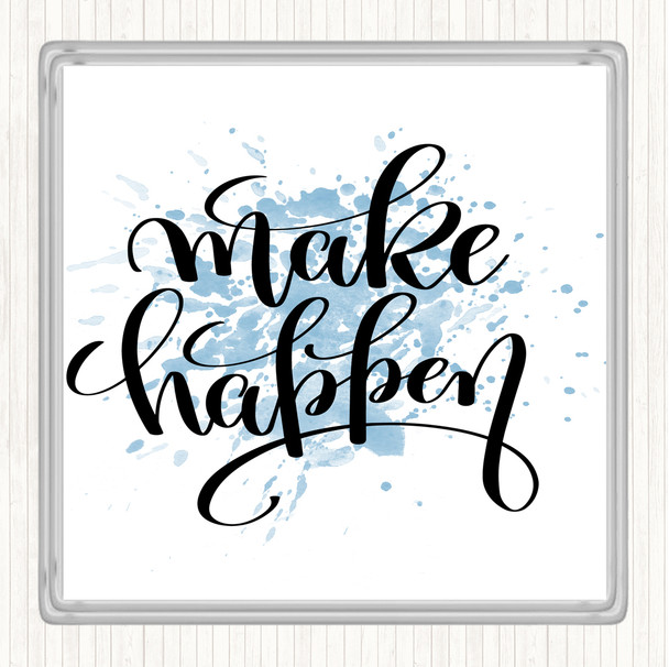 Blue White Make Happen Inspirational Quote Drinks Mat Coaster