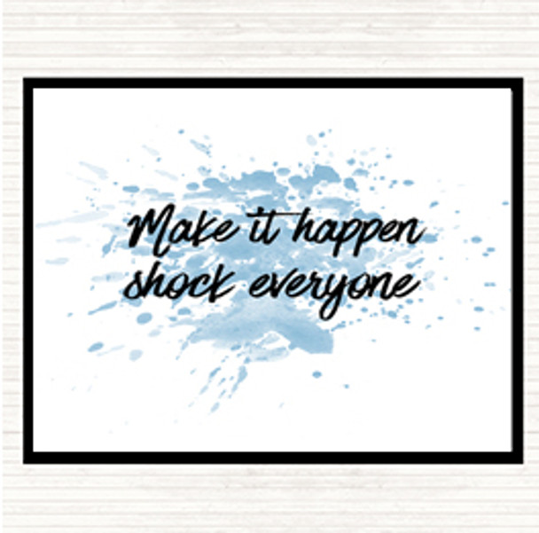 Blue White Make It Happen Shock Everyone Inspirational Quote Mouse Mat Pad