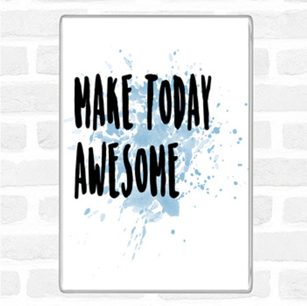 Blue White Make Today Awesome Inspirational Quote Jumbo Fridge Magnet