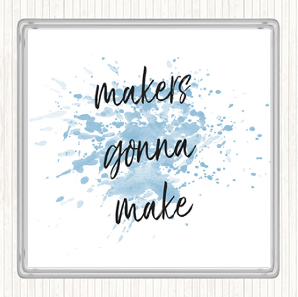 Blue White Makers Gonna Make Inspirational Quote Drinks Mat Coaster