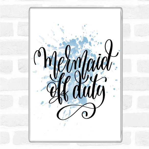 Blue White Mermaid Off Duty Inspirational Quote Jumbo Fridge Magnet