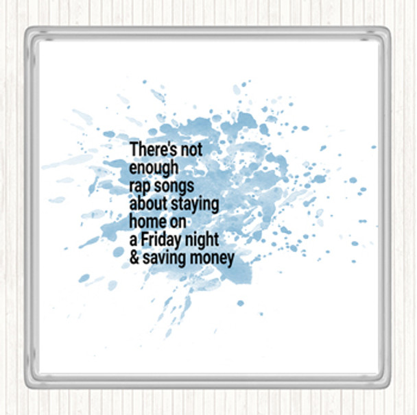 Blue White Not Enough Rap Songs About Staying In Friday And Saving Money Quote Drinks Mat Coaster