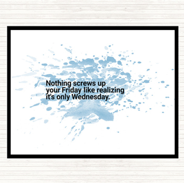 Blue White Nothing Screws Up Friday Like Realizing Its Wednesday Quote Mouse Mat Pad