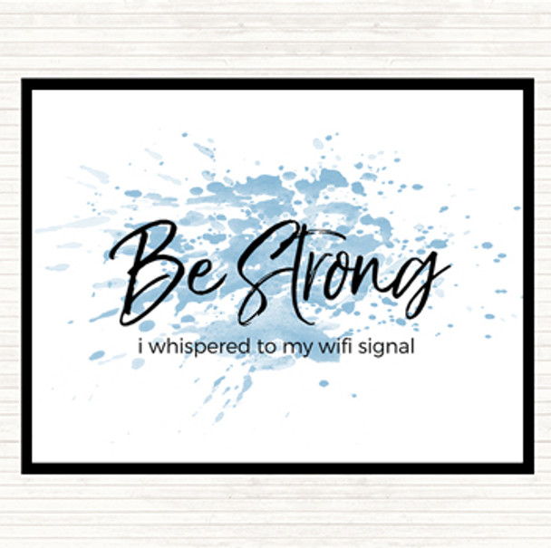 Blue White Be Strong WIFI Signal Inspirational Quote Mouse Mat Pad