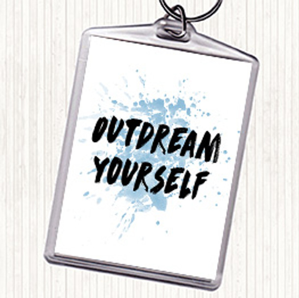 Blue White Outdream Yourself Inspirational Quote Bag Tag Keychain Keyring