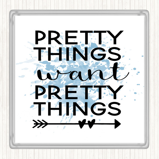 Blue White Pretty Things Want Pretty Things Quote Drinks Mat Coaster
