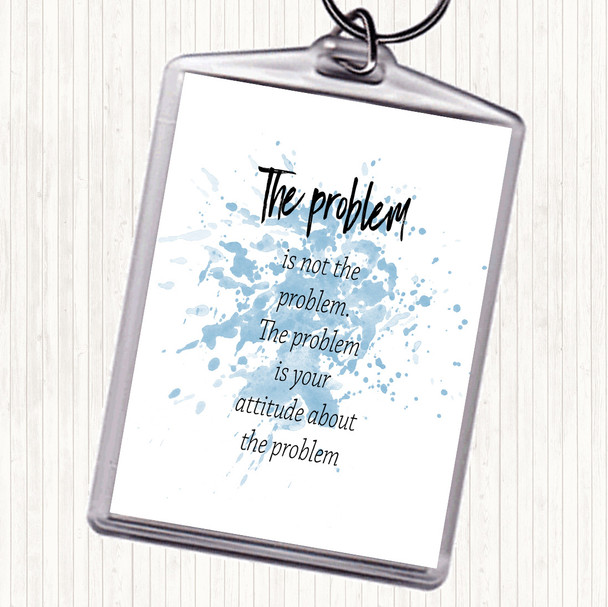 Blue White Problem Is Not The Problem Inspirational Quote Bag Tag Keychain Keyring