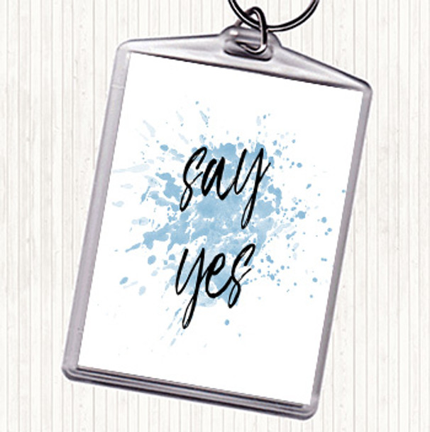 Blue White Say Yes Inspirational Quote Bag Tag Keychain Keyring
