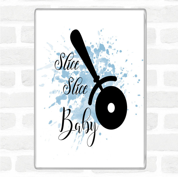 Blue White Slice Slice Baby Inspirational Quote Jumbo Fridge Magnet