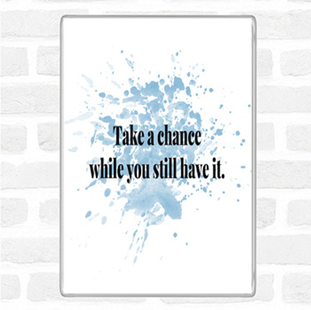 Blue White Take A Chance While You Can Inspirational Quote Jumbo Fridge Magnet