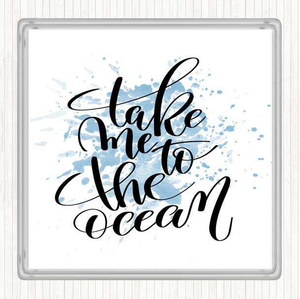 Blue White Take Me To The Ocean Inspirational Quote Drinks Mat Coaster