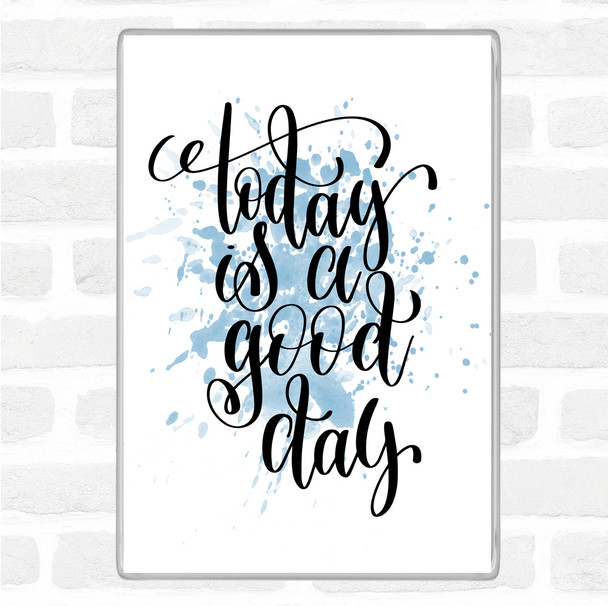 Blue White Today Is A Good Day Inspirational Quote Jumbo Fridge Magnet