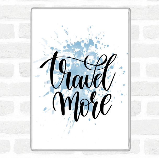 Blue White Travel More Inspirational Quote Jumbo Fridge Magnet