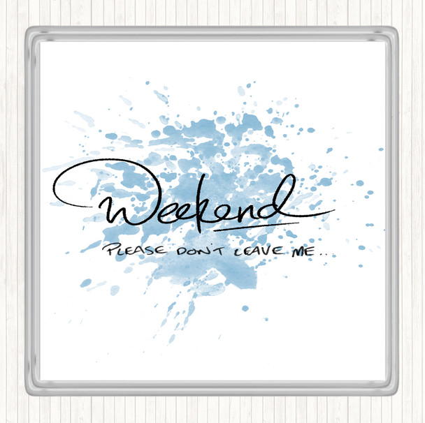 Blue White Weekend Don't Leave Inspirational Quote Drinks Mat Coaster