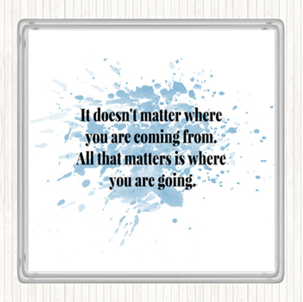 Blue White What Matters Is Where Your Going Quote Drinks Mat Coaster