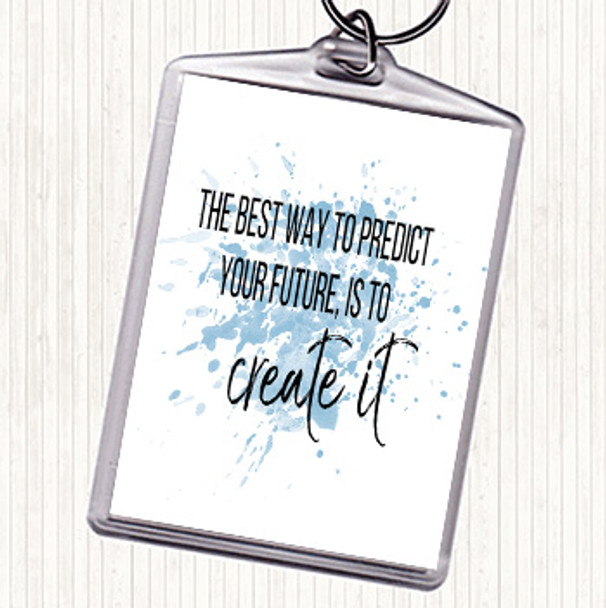 Blue White Best Way To Predict Your Future Quote Bag Tag Keychain Keyring