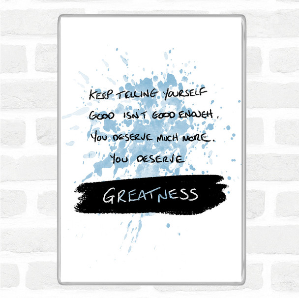 Blue White You Deserve Greatness Inspirational Quote Jumbo Fridge Magnet