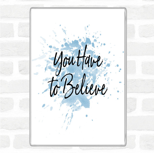 Blue White You Have To Inspirational Quote Jumbo Fridge Magnet