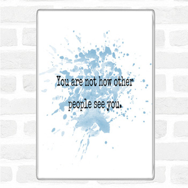 Blue White Your Not How Other People See You Quote Jumbo Fridge Magnet