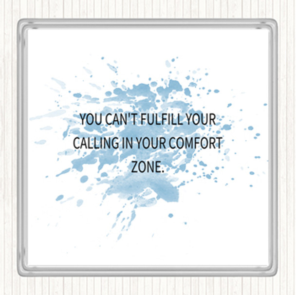 Blue White Cant Fulfil Your Calling In Your Comfort Zone Inspirational Quote Drinks Mat Coaster