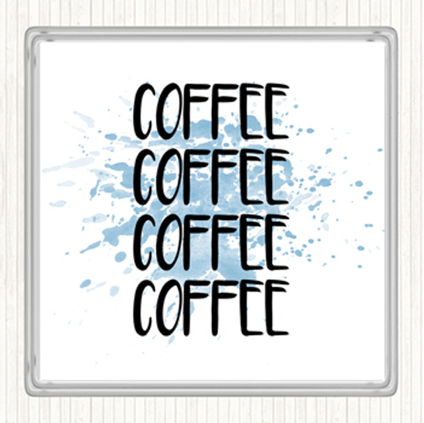 Blue White Coffee Coffee Coffee Coffee Inspirational Quote Drinks Mat Coaster