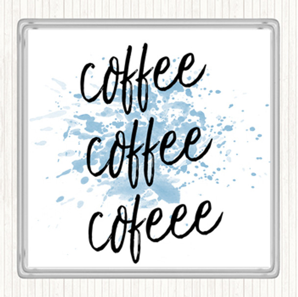 Blue White Coffee Coffee Coffee Inspirational Quote Drinks Mat Coaster