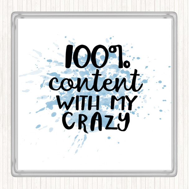 Blue White Content With My Crazy Inspirational Quote Drinks Mat Coaster