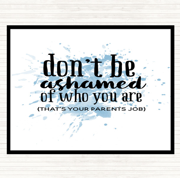 Blue White Don't Be Ashamed Of Who You Are Quote Mouse Mat Pad