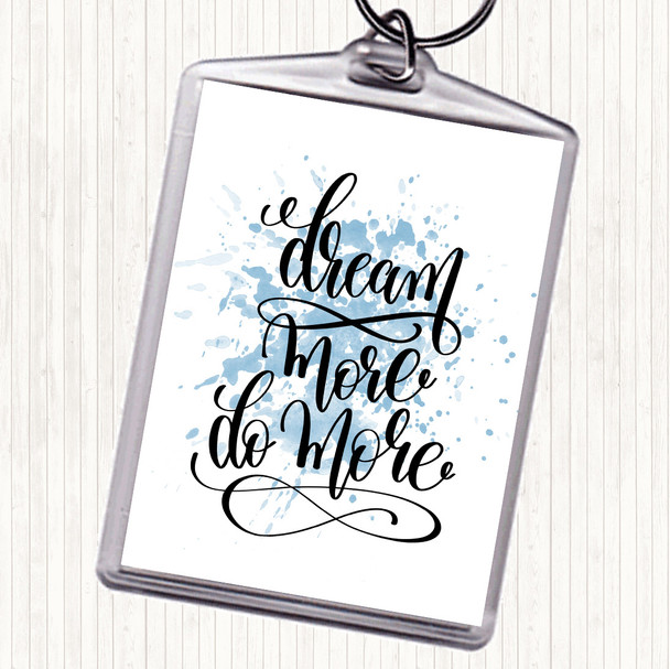 Blue White Dream More Inspirational Quote Bag Tag Keychain Keyring