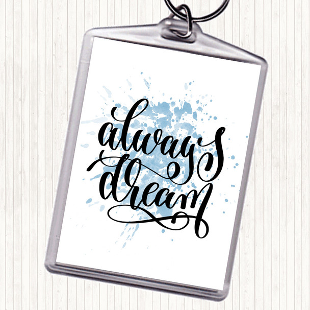 Blue White Always Dream Inspirational Quote Bag Tag Keychain Keyring