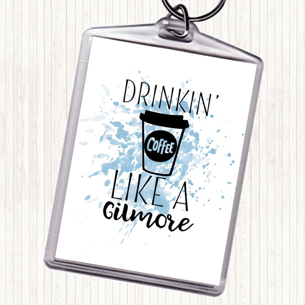 Blue White Drinkin Coffee Like A Gilmore Inspirational Quote Bag Tag Keychain Keyring