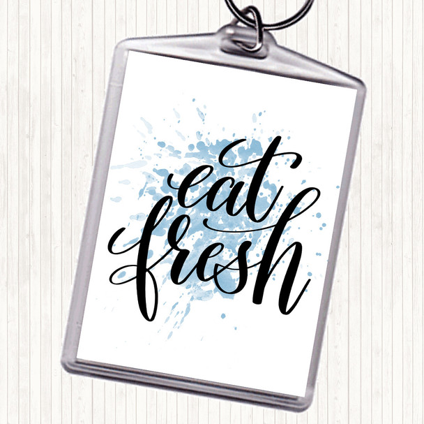 Blue White Eat Fresh Inspirational Quote Bag Tag Keychain Keyring