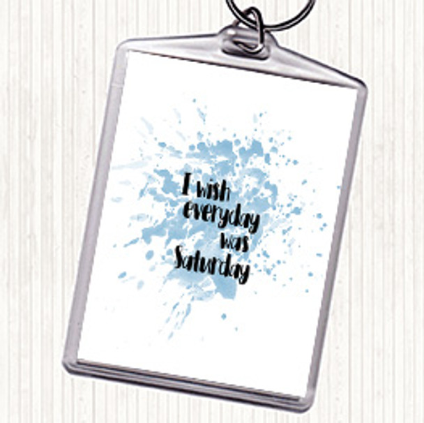 Blue White Everyday Was Saturday Inspirational Quote Bag Tag Keychain Keyring