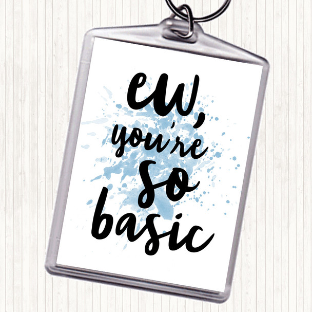 Blue White Ew You're So Basic Inspirational Quote Bag Tag Keychain Keyring