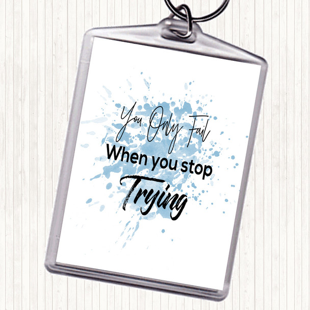 Blue White Fail When You Stop Inspirational Quote Bag Tag Keychain Keyring