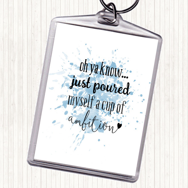Blue White A Cup Of Ambition Inspirational Quote Bag Tag Keychain Keyring