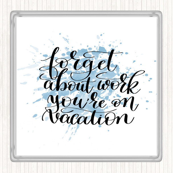 Blue White Forget Work On Vacation Inspirational Quote Drinks Mat Coaster