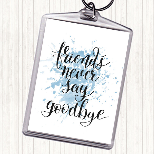 Blue White Friends Never Say Goodbye Inspirational Quote Bag Tag Keychain Keyring