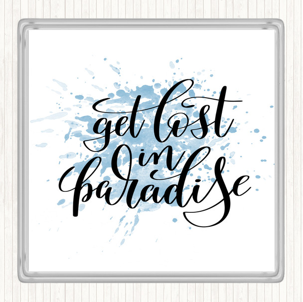 Blue White Get Lost In Paradise Inspirational Quote Drinks Mat Coaster