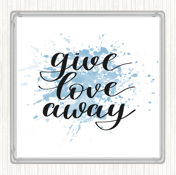 Blue White Give Love Away Inspirational Quote Drinks Mat Coaster