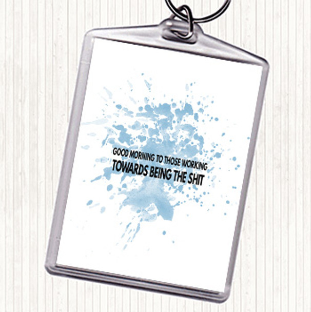 Blue White Good Morning To Those Working Inspirational Quote Bag Tag Keychain Keyring