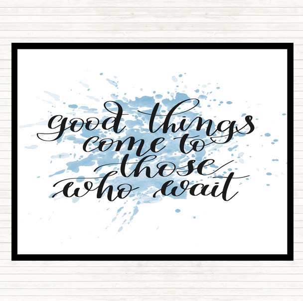 Blue White Good Things Come To Those Who Wait Quote Dinner Table Placemat