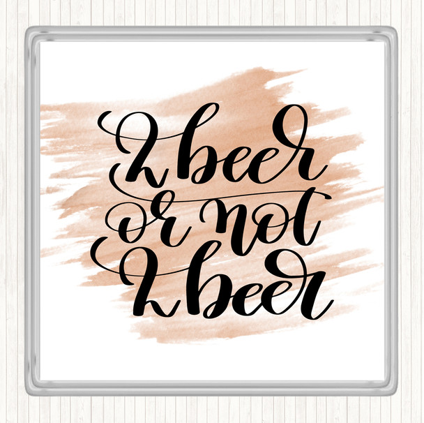 Watercolour 2 Beer Or Not Quote Drinks Mat Coaster