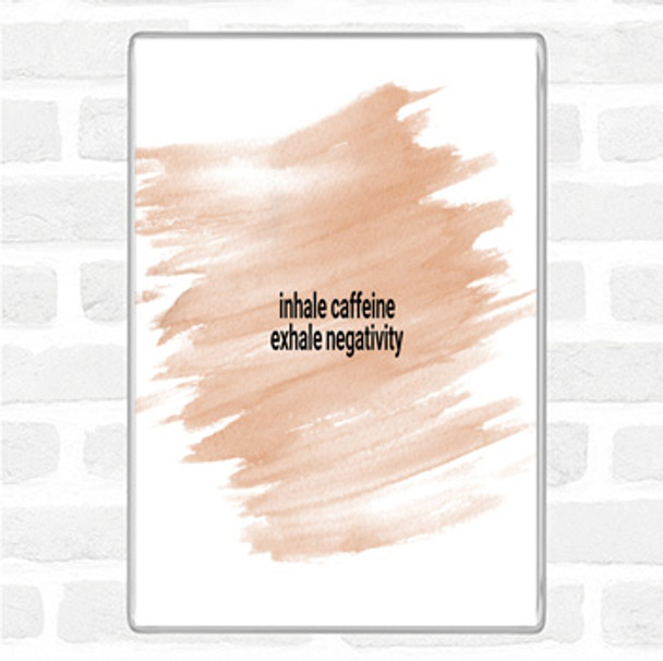 Watercolour Inhale Caffeine Exhale Negativity Quote Jumbo Fridge Magnet