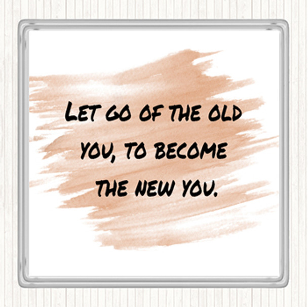 Watercolour Let Go Of The Old You Quote Drinks Mat Coaster