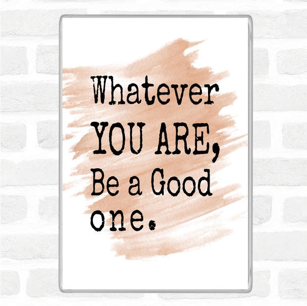 Watercolour Be A Good One Quote Jumbo Fridge Magnet