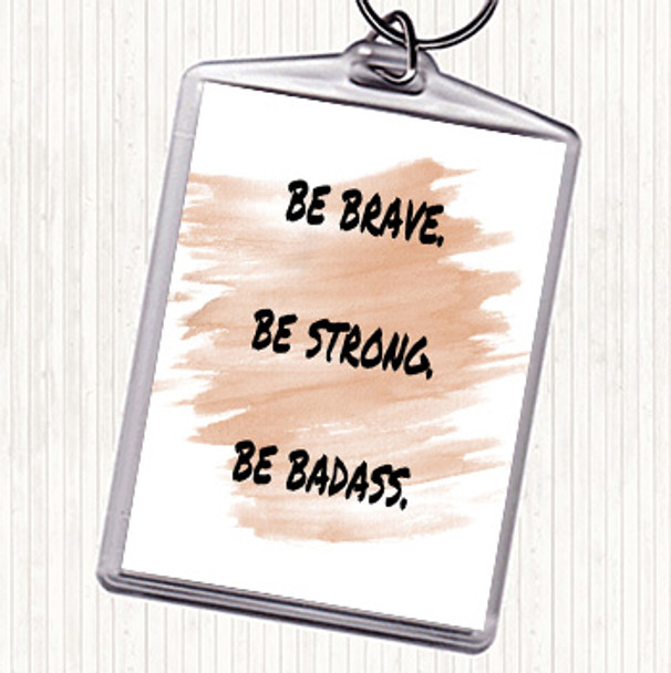 Watercolour Be Brave Be Strong Quote Bag Tag Keychain Keyring